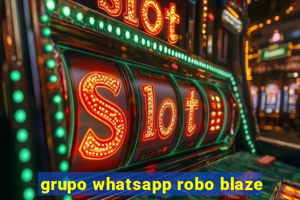 grupo whatsapp robo blaze